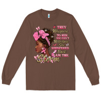 Chestnut they whispered to hear you cant withstand the stor Long Sleeve Tee - BarkalooDesign