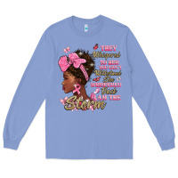 Colony Blue they whispered to hear you cant withstand the stor Long Sleeve Tee - BarkalooDesign