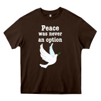 Chocolate Brown Peace Was Never An Option Heavy Core Tee - Bettercallsaul