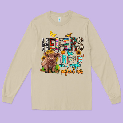 Heifers Be Trippin Ok Maybe I Pushed Her Long Sleeve Tee Designed By Barkaloodesign