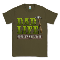 Army Green dad lıfe totally naıled it Classic Tee - BarkalooDesign