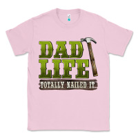 Bubblegum Pink dad lıfe totally naıled it Classic Tee - BarkalooDesign