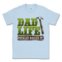 Dusty Blue dad lıfe totally naıled it Classic Tee - BarkalooDesign