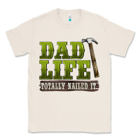 Natural dad lıfe totally naıled it Classic Tee - BarkalooDesign