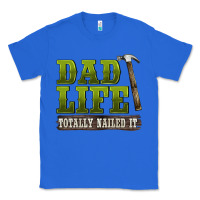 True Royal dad lıfe totally naıled it Classic Tee - BarkalooDesign