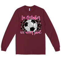 Burgundy in october we wear pink soccer Long Sleeve Tee - BarkalooDesign