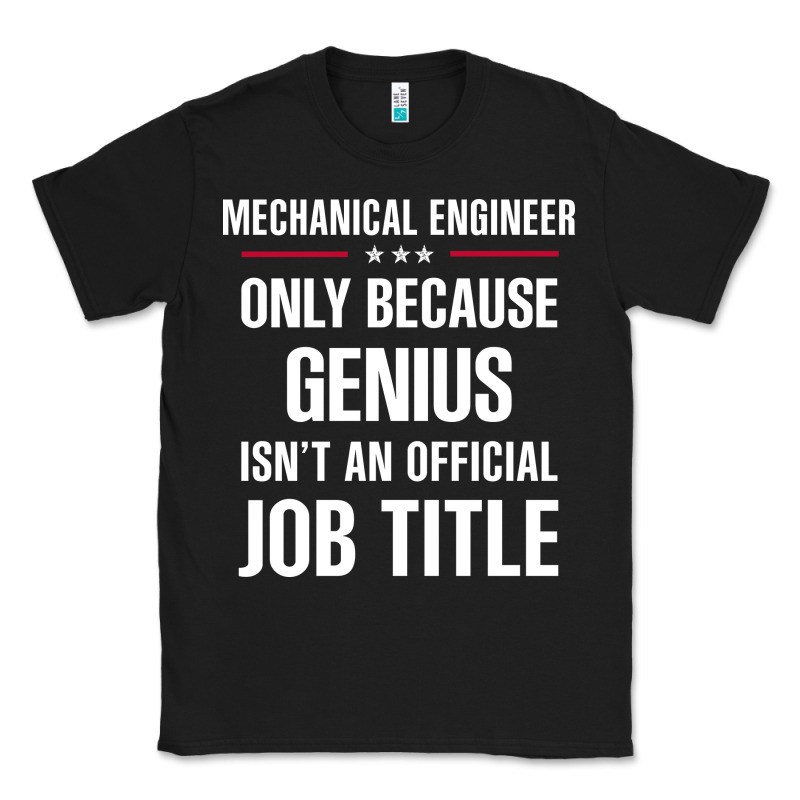 Gift For Genius Mechanical Engineer Classic Tee by DesigneFamous | Teevron