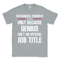 Heather Grey gift for genius mechanical engineer Classic Tee - DesigneFamous