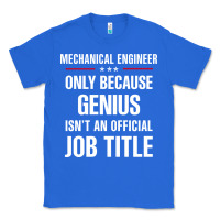 True Royal gift for genius mechanical engineer Classic Tee - DesigneFamous