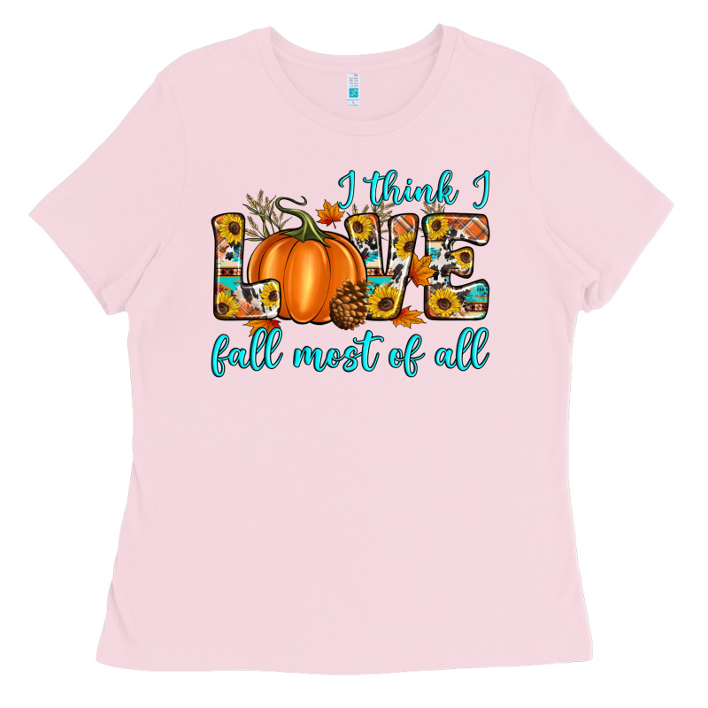 I Think I Love Fall Most Of All Ladies Tee by Artiststas | Teevron