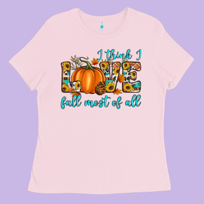 I Think I Love Fall Most Of All Ladies Tee Designed By Artiststas