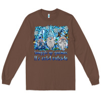 Chestnut snuggle up gnomies it's coll outside Long Sleeve Tee - BarkalooDesign
