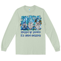 Matcha snuggle up gnomies it's coll outside Long Sleeve Tee - BarkalooDesign