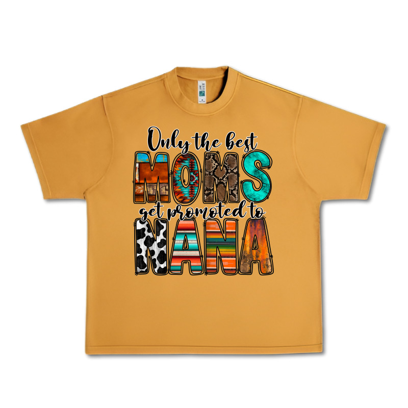 Only The Best Moms Get Promoted To Nana Urban Heavy Tee by RacoonDesign | Teevron