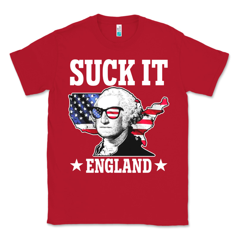 Funny George Washington Suck It England Classic Tee by DesigneFamous | Teevron
