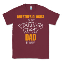 Burgundy anesthesiologist by day worlds best dad by night fathers day Classic Tee - linhVisuals