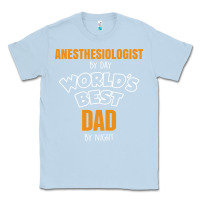 Dusty Blue anesthesiologist by day worlds best dad by night fathers day Classic Tee - linhVisuals