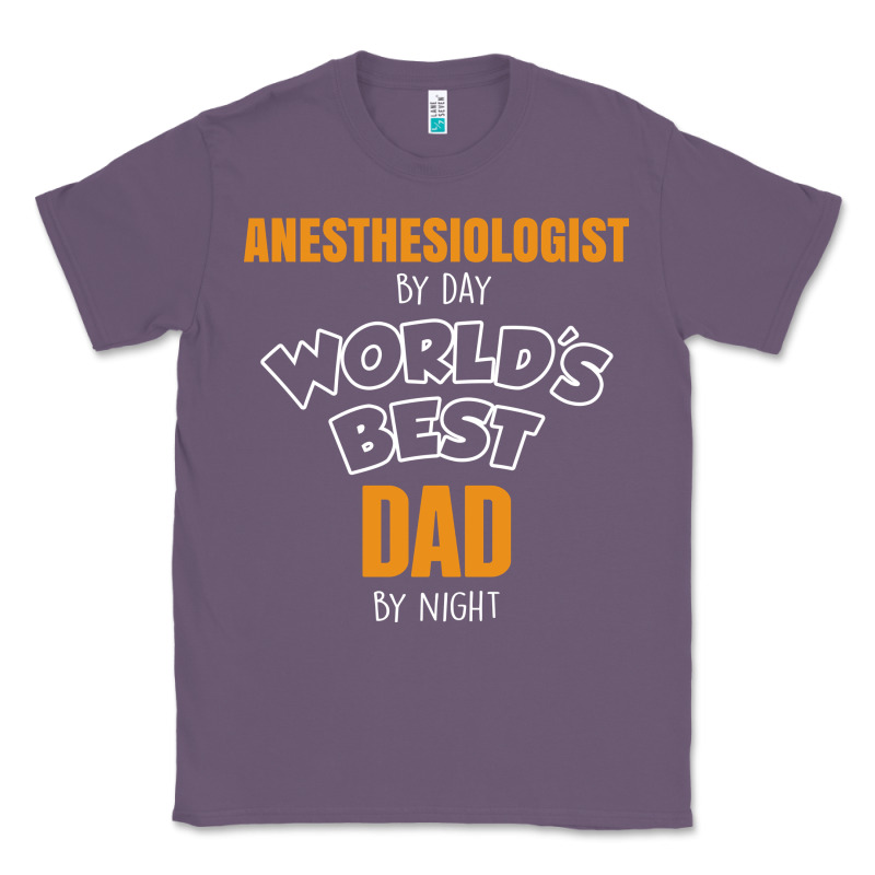 Anesthesiologist By Day Worlds Best Dad By Night Fathers Day Classic Tee by linhVisuals | Teevron