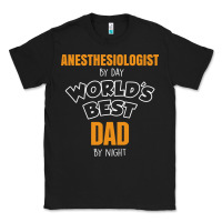 Black anesthesiologist by day worlds best dad by night fathers day Classic Tee - linhVisuals