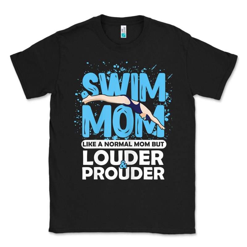 Womens Swimmer Swim Mom Louder Prouder Sports Mother T Shirt T Shirt Classic Tee by linhVisuals | Teevron