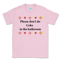 Bubblegum Pink please don't do coke in the bathroom Classic Tee - linhVisuals