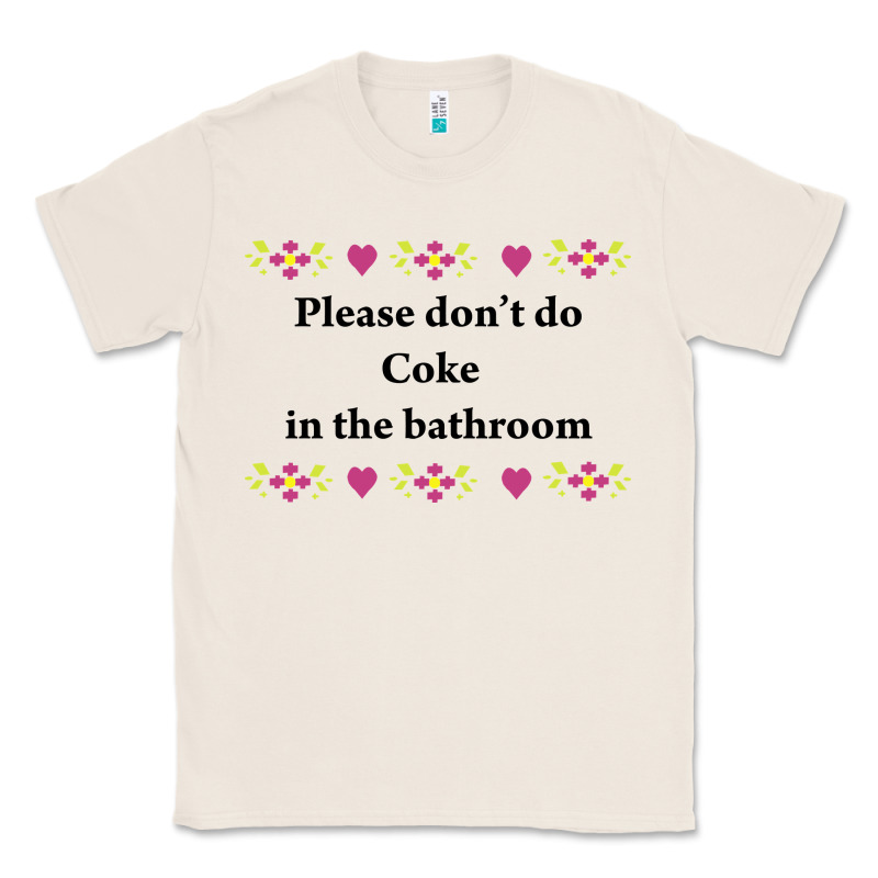 Please Don't Do Coke In The Bathroom Classic Tee by linhVisuals | Teevron