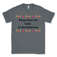 Charcoal Heather please don't do coke in the bathroom Classic Tee - linhVisuals