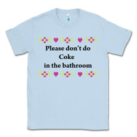 Dusty Blue please don't do coke in the bathroom Classic Tee - linhVisuals