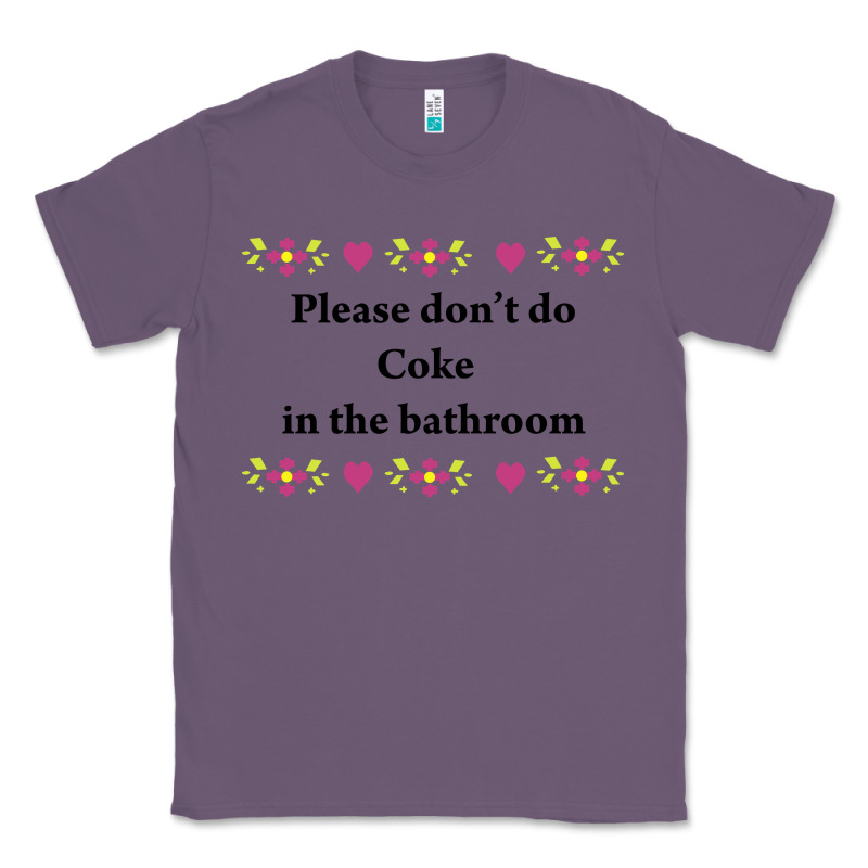 Please Don't Do Coke In The Bathroom Classic Tee by linhVisuals | Teevron