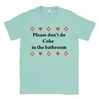 Seafoam please don't do coke in the bathroom Classic Tee - linhVisuals