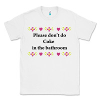 White please don't do coke in the bathroom Classic Tee - linhVisuals