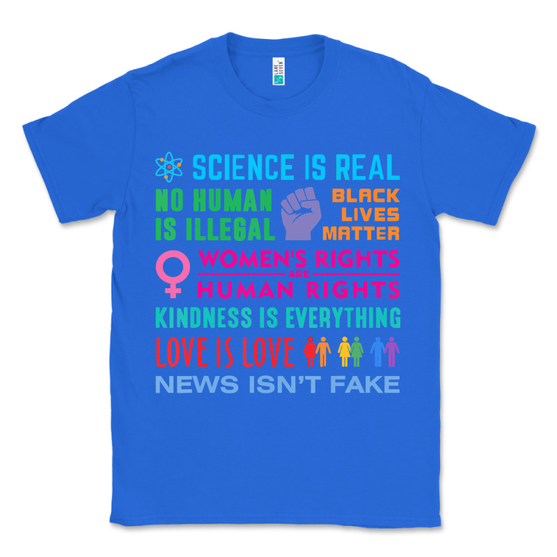 Science Is Real , Black Lives Matter , Love Is Love , Equality , Kindn Classic Tee by linhVisuals | Teevron
