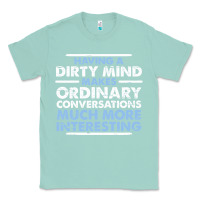 Seafoam having a dirty mind makes ordinary conversations much more interesting Classic Tee - linhVisuals