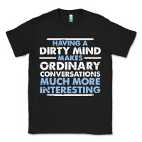 Black having a dirty mind makes ordinary conversations much more interesting Classic Tee - linhVisuals