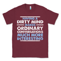 Burgundy having a dirty mind makes ordinary conversations much more interesting Classic Tee - linhVisuals