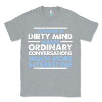 Heather Grey having a dirty mind makes ordinary conversations much more interesting Classic Tee - linhVisuals