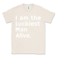 Natural luckiest man alive Classic Tee - linhVisuals