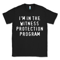 Black i'm in the witness protection program Classic Tee - linhVisuals