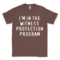 Chestnut i'm in the witness protection program Classic Tee - linhVisuals