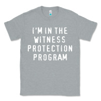 Heather Grey i'm in the witness protection program Classic Tee - linhVisuals