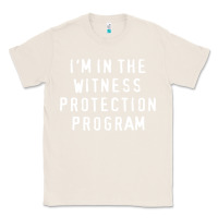 Natural i'm in the witness protection program Classic Tee - linhVisuals