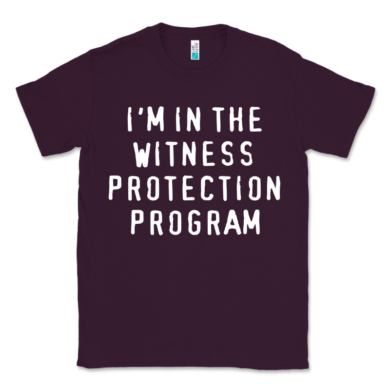 I'm In The Witness Protection Program Classic Tee by linhVisuals | Teevron