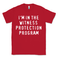 Red i'm in the witness protection program Classic Tee - linhVisuals