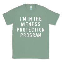 Sage i'm in the witness protection program Classic Tee - linhVisuals