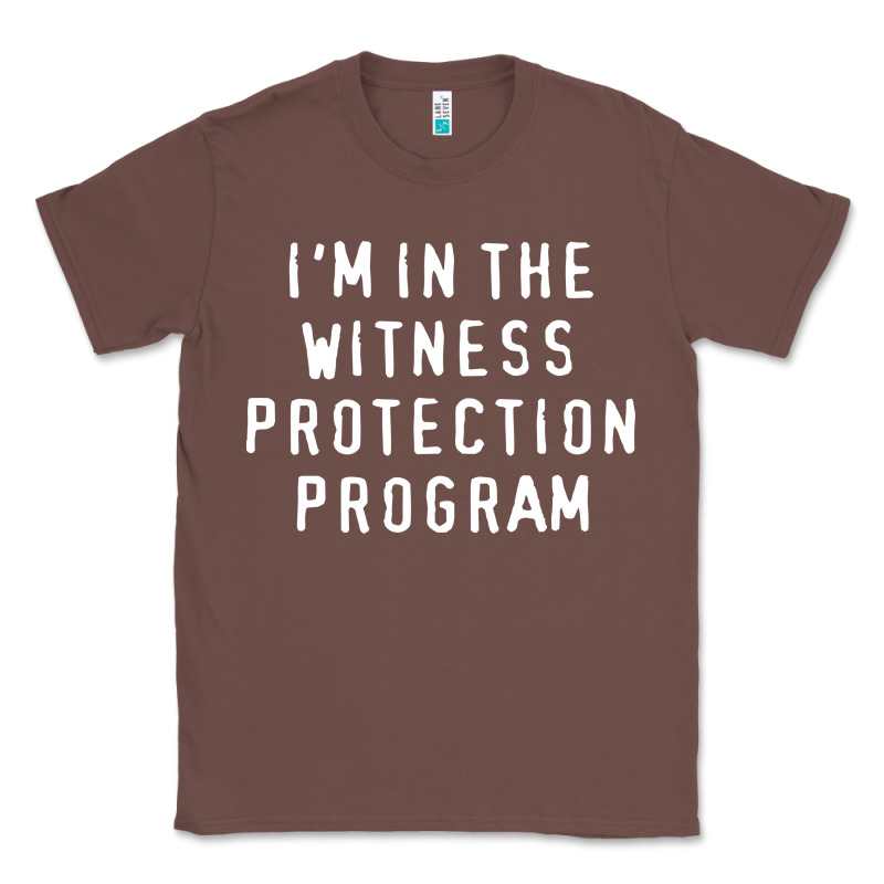 I'm In The Witness Protection Program Classic Tee by linhVisuals | Teevron