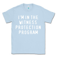 Dusty Blue i'm in the witness protection program Classic Tee - linhVisuals