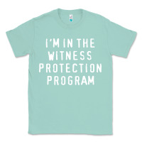 Seafoam i'm in the witness protection program Classic Tee - linhVisuals