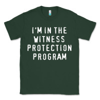 Sports Green i'm in the witness protection program Classic Tee - linhVisuals