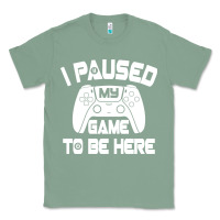 Sage i paused my game to be here Classic Tee - linhVisuals