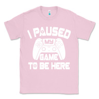 Bubblegum Pink i paused my game to be here Classic Tee - linhVisuals